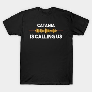 Catania is Calling City Trip Gift T-Shirt